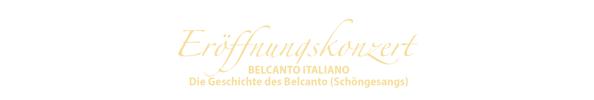 Erffnungskonzert - BELCANTO ITALIANO Die Geschichte des Belcanto (Schngesangs)