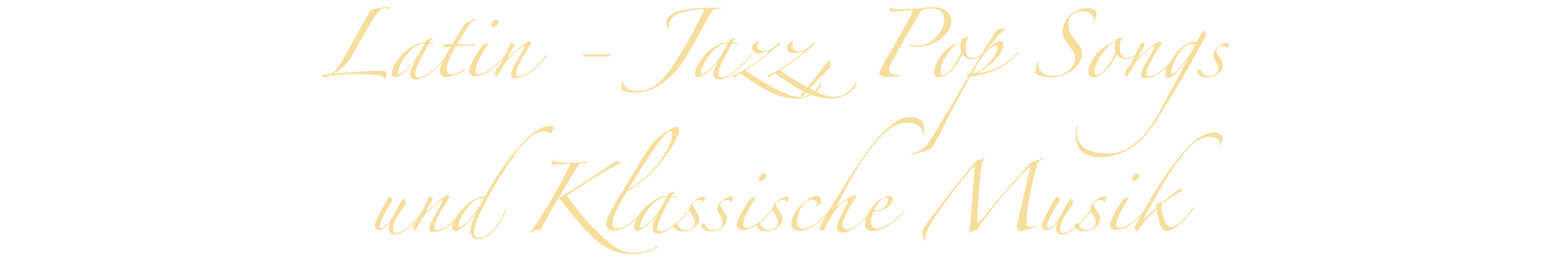 Latin - Jazz, Pop Songs und Klassische Musik