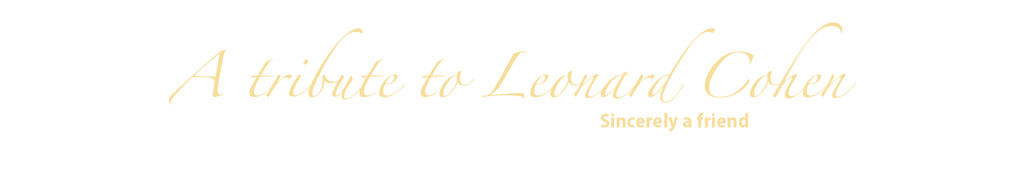 A tribute to Leonard Cohen - Sincerely a friend